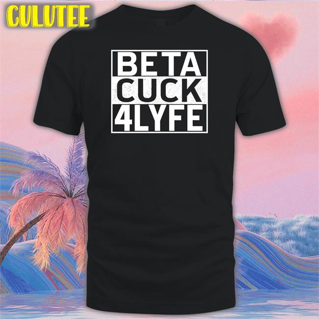 Beta Cuck 4 Lyfe Hoodie