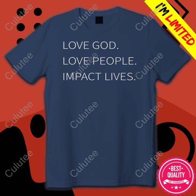 Love God Love People Impact Tee Shirt