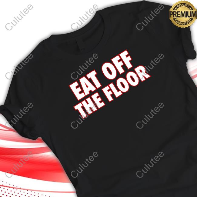 Eat Off The Floor Long Sleeve T Shirt