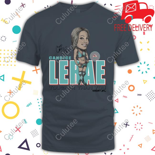 Candice Lerae Tougher Than You Shirt