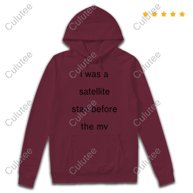 I Was A Satellite Stan Before The Mv Shirt Official I Was A Satellite Stan Before The Mv Shirt Blackcatrry