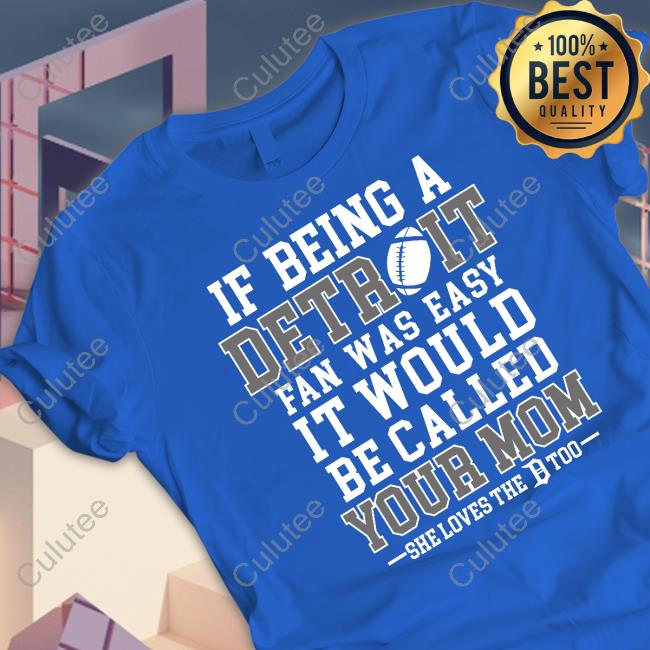If Being A Detroit Fan Was Easy It Would Be Called Your Mom T Shirt Honolulu Blues