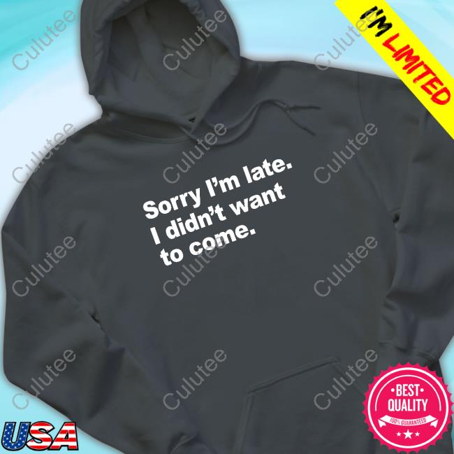Introvert Problems Sorry I'm Late I Didn't Want To Come Shirt
