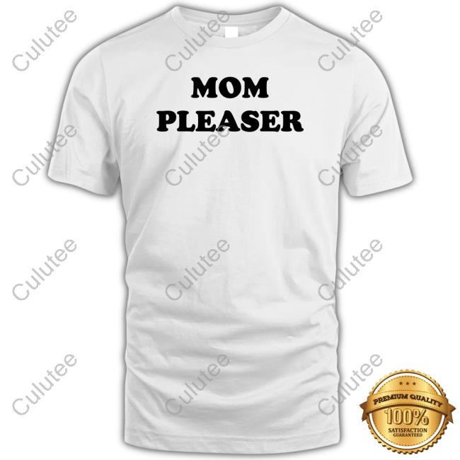 Official Mom Pleaser Shirts