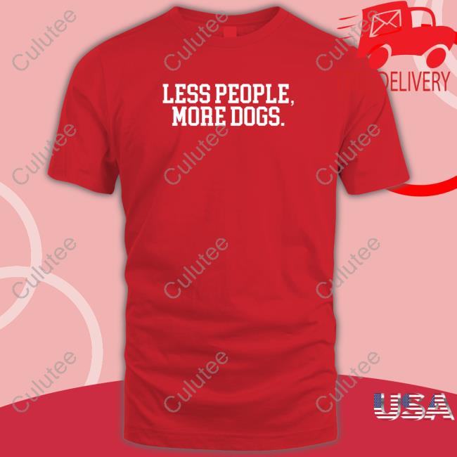 Less People More Dogs Shirts