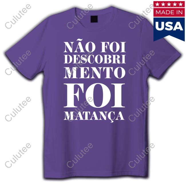 Official Não Foi Descobrimento Foi Matança Tee Shirt