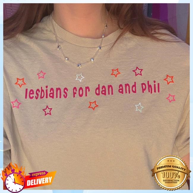 Lesbians For Dan And Phil Tee