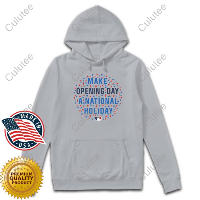 Make Opening Day A National Holiday Shirt
