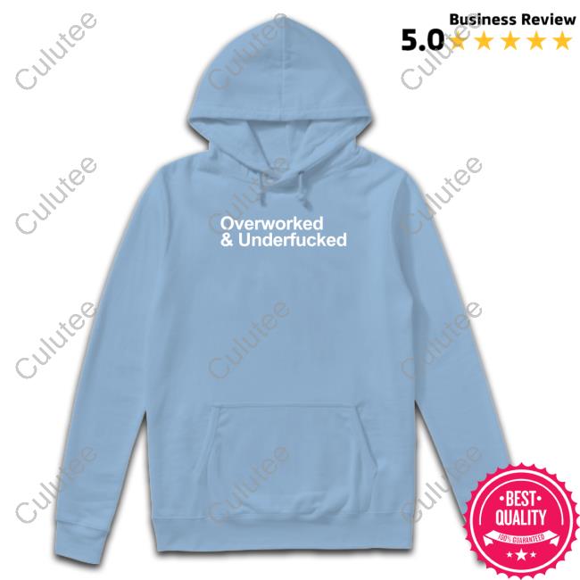 Official Overworked And Underfucked Sweatshirt