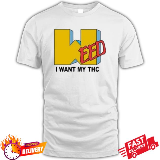 Weed I Want My Thc Mtv Parody T-Shirt