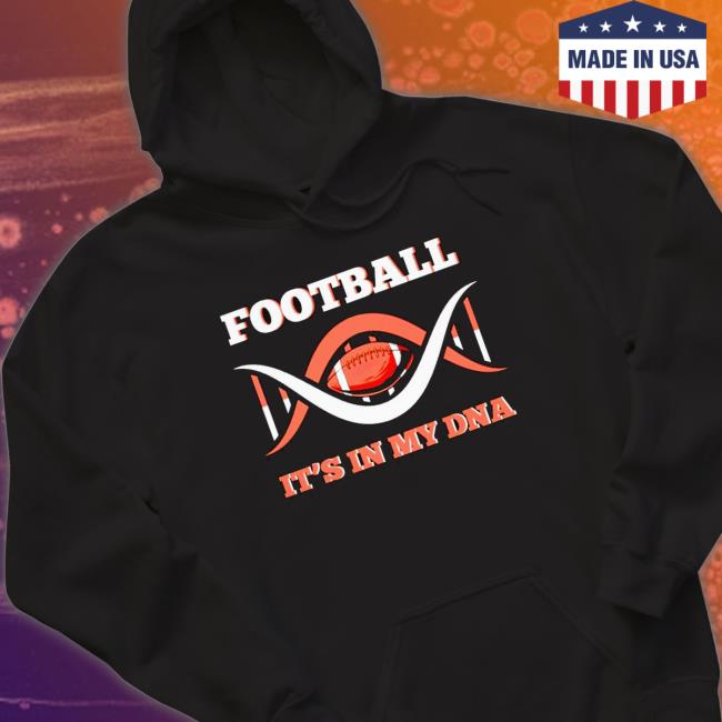 Football It’S In My Dna Classic Shirt Football It’S In My Dna Long Sleeve Shirt