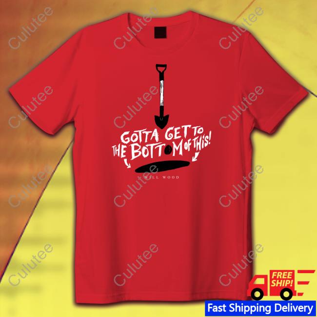 Official Gotta Get To The Bottom Of This Shirt