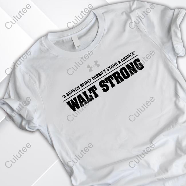 A Broken Spirit Doesn't Stand A Chance Walt Strong Hoodie